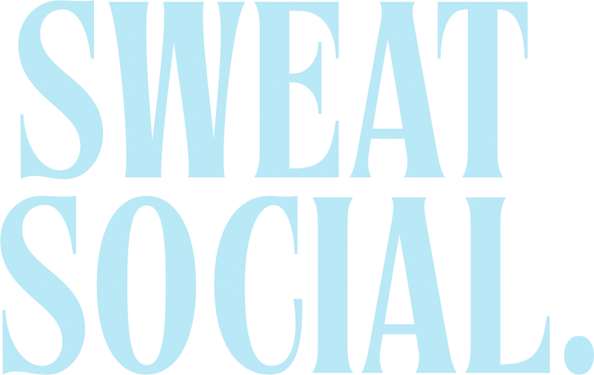 Sweat Social.